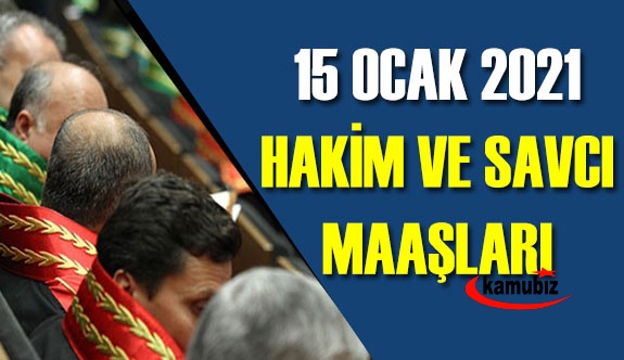 15 Ocak 2021 Her Derece ve Unvandaki Hakim Savcı Maaşları (14 günlük fark dahil)