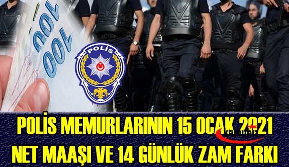 15 Ocak 2021 Polis Memuru Maaşı Ne Kadar? İşte 2021 Ocak Polis Maaş Tablosu