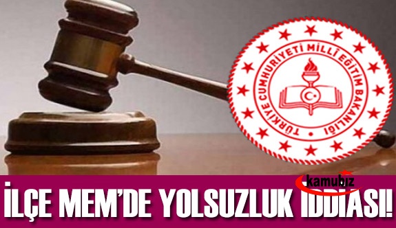 İlçe milli eğitim müdürlüğünde yolsuzluk iddiası