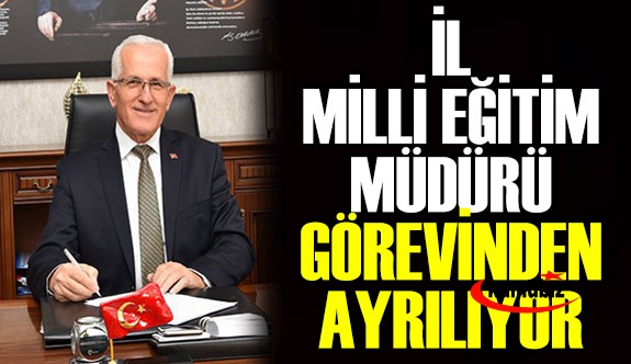 İl Milli Eğitim Müdürü Mahmut Oğuz Görevinden Ayrılıyor