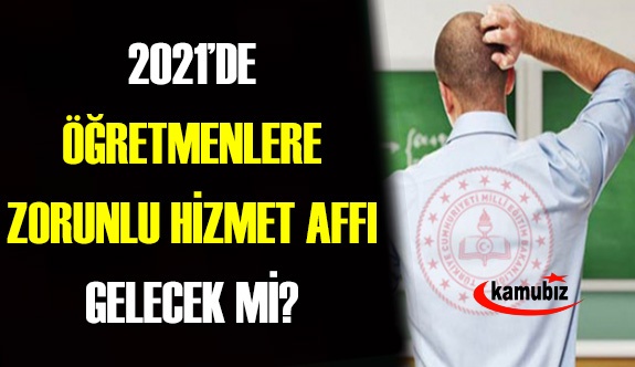 Zorunlu Hizmet Mağduru Öğretmenler 2021'de Af Bekliyor