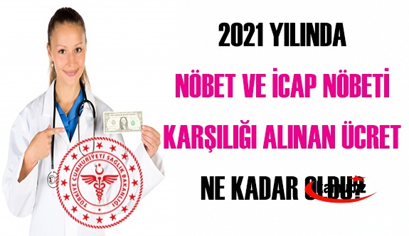 Unvanlarına Göre 2021 Ocak- Temmuz Nöbet ve İcap Nöbet Ücretleri Miktarları