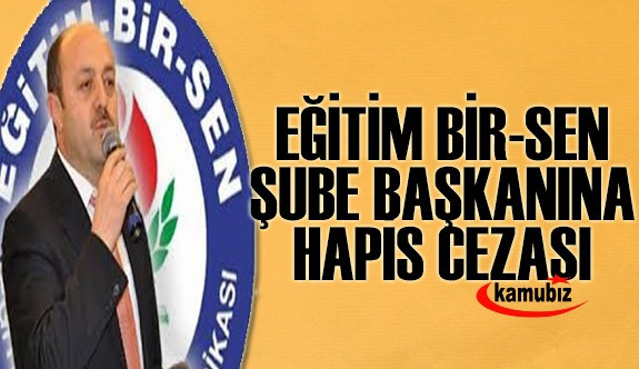 Eğitim Bir -Sen Şube Başkanı'na hapis cezası