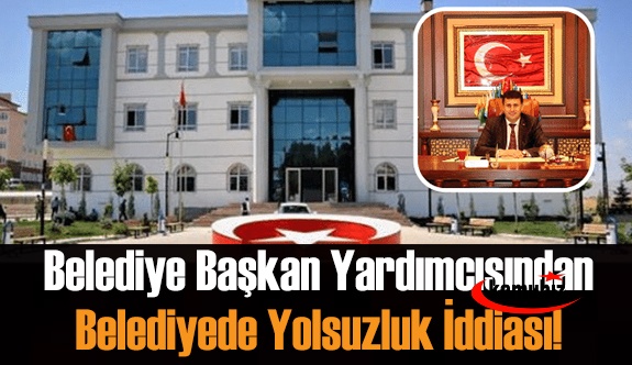 Belediye başkan yardımcısından belediyede yolsuzluk iddiası: 7 milyonluk kamu zararı