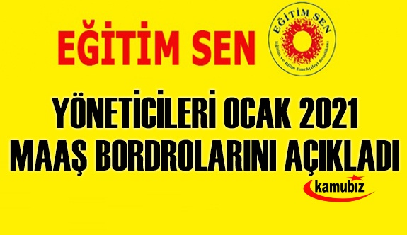 Eğitim-Sen Yöneticileri 2021 Ocak Maaş Bordrolarını Açıkladı