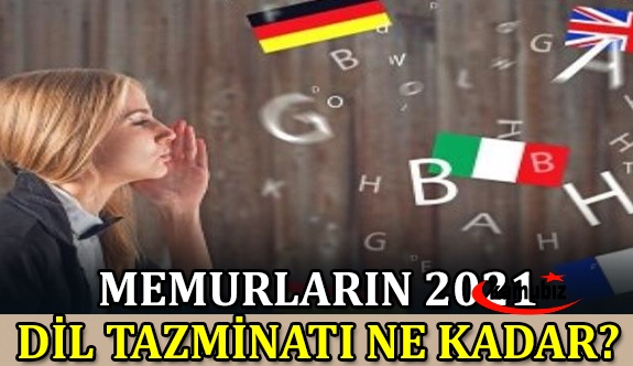 Memurların Yabancı Dil Tazminatı 2021 Miktarı Ne Kadar?