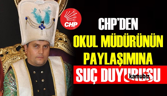 CHP'den, Okul Müdürünün Sosyal Medya Paylaşımına Suç Duyurusu