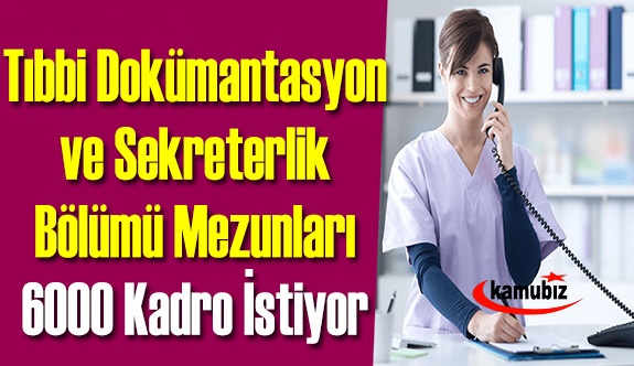 Tıbbi dokümantasyon ve sekreterlik bölümü mezunları 6000 kadro istiyor