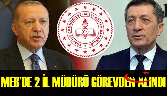 Cumhurbaşkanı MEB'de 2 İl Müdürünü Görevden Almayı Onayladı