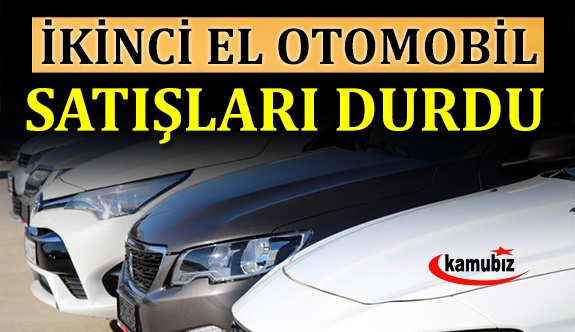 ikinci el otomobilde satışlar stop etti