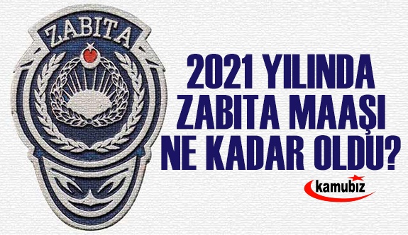 Belediye zabıta memurlarının 2021 yılı maaşı ne kadar?