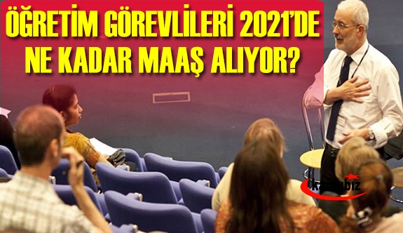 2021'de Öğretim Görevlisi Maaşları Ne Kadar?