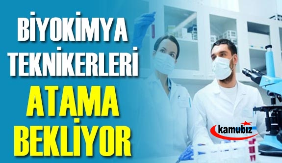 Biyokimya teknikerleri atama bekliyor