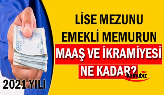 Lise Mezunu Memur Emekli Maaşı 2021 Emekli İkramiyesi Ne Kadar?