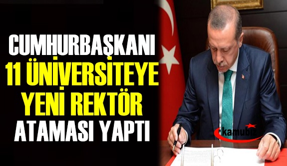 Cumhurbaşkanı 11 Üniversiteye Rektör Atama Kararları