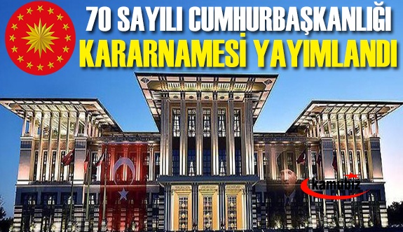 70 sayılı cumhurbaşkanlığı kararnamesi yayımlandı 6 Şubat 2021