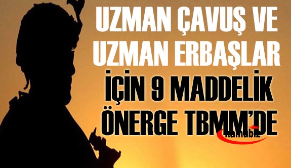 Uzman erbaş ve uzman çavuşların mali ve özlük hakları için 9 maddelik önerge Meclis'te