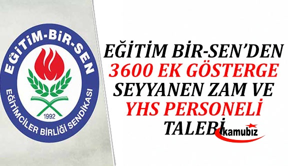 Eğitim Bir-Sen'den 3600 Ek Gösterge, Seyyanen Zam ve Yardımcı Hizmetler Sınıfı Talebi