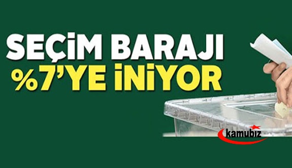 Seçim barajı yüzde 7'ye iniyor