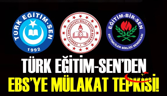 Türk Eğitim Sen'den Eğitim Bir Sen'e Mülakat Tepkisi!