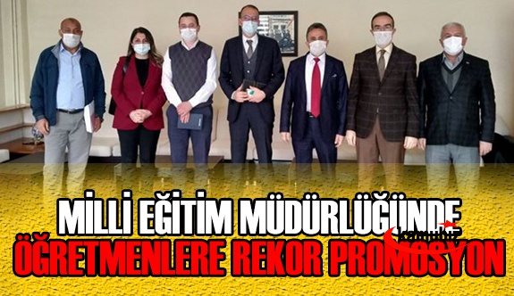 Milli Eğitim Müdürlüğünden Öğretmenlere Rekor Prpmosyon!