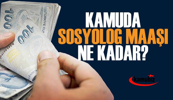 Kamuda sosyolog maaşları 2021 ne kadar?