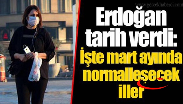 İşte mart ayında normalleşecek iller