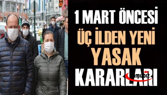 Normalleşme öncesi üç ilden yeni yasak kararları