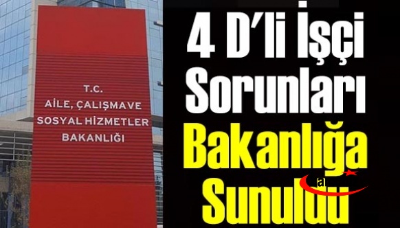 4 D'li kamu işçi sorunları Bakanlığa sunuldu