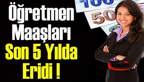 Öğretmenlerin Maaşları son 5 Yılda Eridi