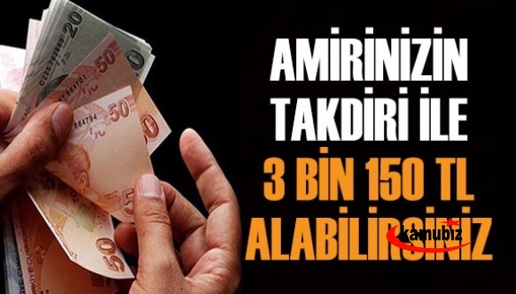 Amirinizin takdiri ile 3 bin 15 TL alabilirsiniz!