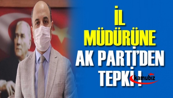 İl müdürüne, Ak Parti'den tepki!