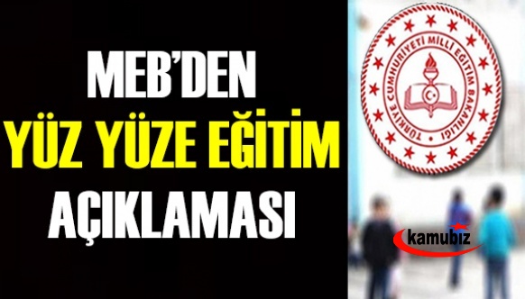 MEB yüz yüze eğitime dair tüm detayları açıkladı 2 Mart 2021