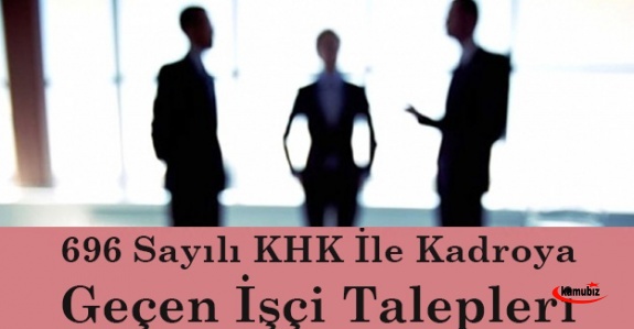 696 sayılı KHK ile kadroya geçen işçilerin talepleri iletildi