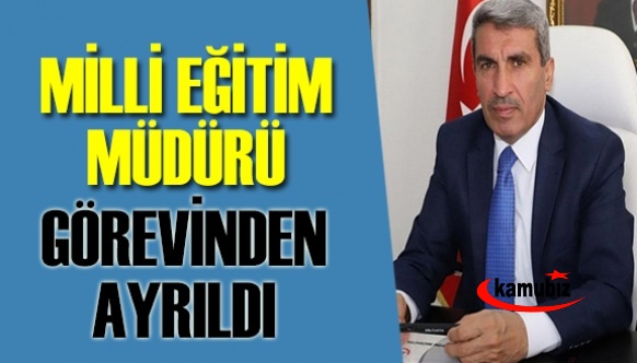 İl Milli Eğitim Müdürü Yakup Sarı Görevinden Ayrıldı