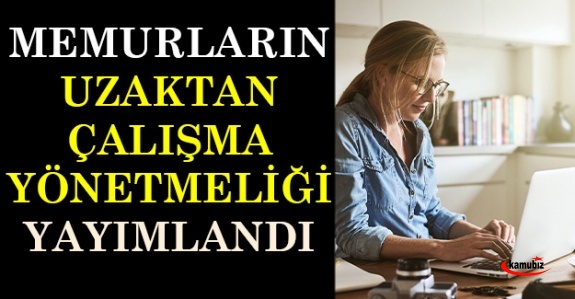 Memurların uzaktan çalışma yönetmeliği yayımlandı 10 Mart 2021