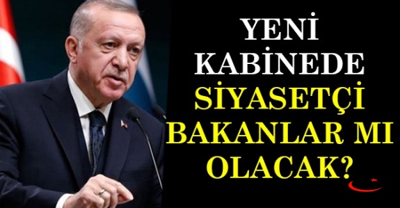 Yeni Kabine Siyasetçi Bakanlardan Mı Oluşacak?