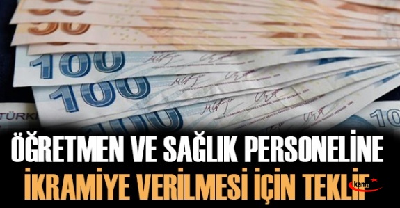 Öğretmen ve sağlık personeline her yıl ikramiye verilmesi hakkında teklif