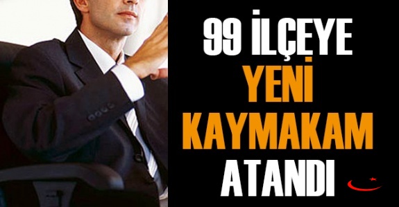 99 ilçeye yeni kaymakam ataması Resmi Gazetede