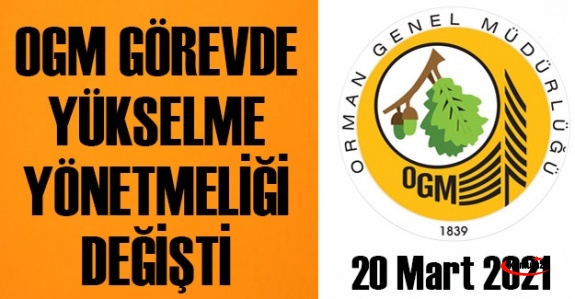 Orman Genel Müdürlüğü OGM Personeli Görevde Yükselme Yönetmeliği Değişti 20 Mart 2021