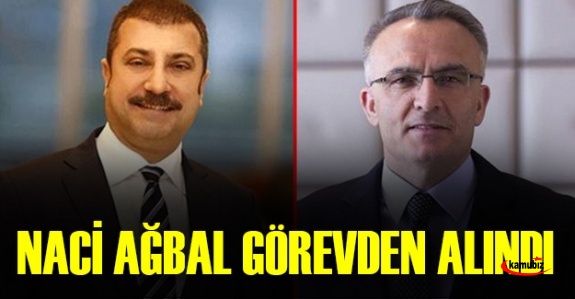 Naci Ağbal görevden alındı! İşte yerine atanan Merkez Bankası Başkanı