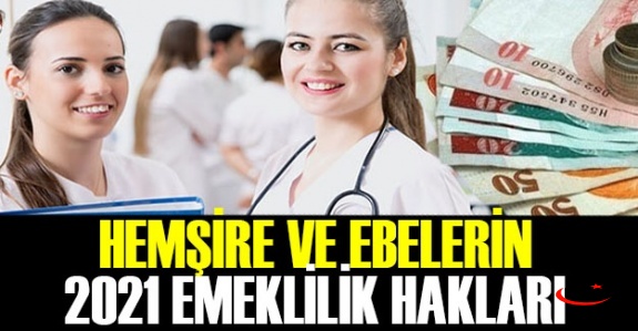 Hemşire ve Ebelerin Emekli Maaşı 2021 Emekli İkramiyesi Ne Kadar?