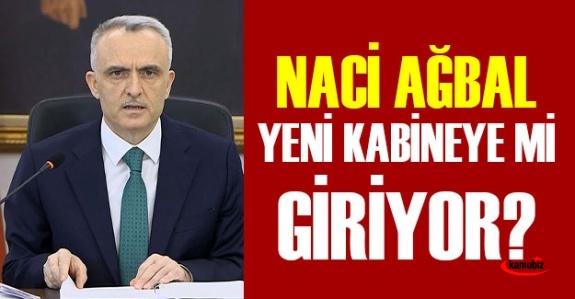 Görevden alınan Naci Ağbal, kabineye girecek iddiası!