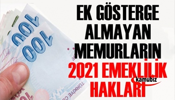 Ek göstergesi olmayan YHS Personelinin 2021 emeklilik hakları ne kadar?