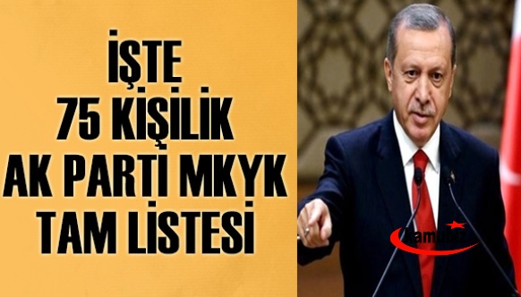 İşte 75 kişilik Ak Parti MKYK tam listesi