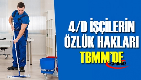 4/D'li kamu işçilerinin özlük hakları TBMM gündeminde