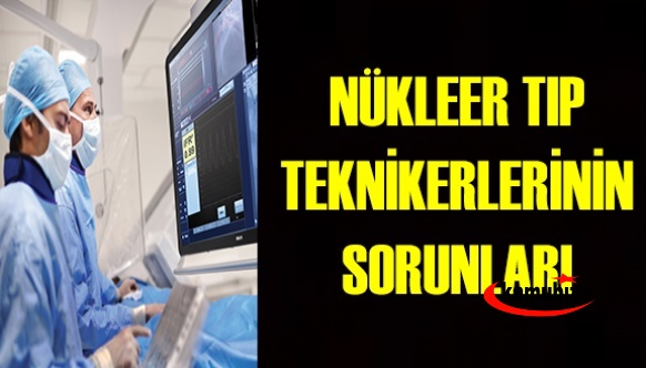 Nükleer tıp teknikerlerinin talepleri