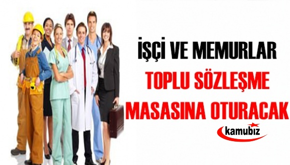 İşçi ve memurlar toplu sözleşme masasına oturacak