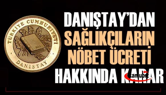 Danıştay İDDK'dan sağlıkçıların nöbet ücretine dair yeni karar