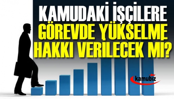 Kamudaki işçilere görevde yükselme ve unvan değişikliği sınavı yapılacak mı?